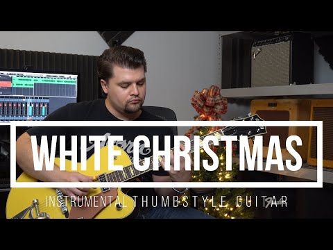 Playthrough: White Christmas (Thumbstyle Instrumental Version)