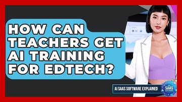 How Can Teachers Get AI Training For EdTech? - AI SaaS Software Explained