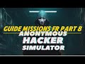 ANONYMOUS HACKER SIMULATOR GUIDE MISSIONS FR PART 8