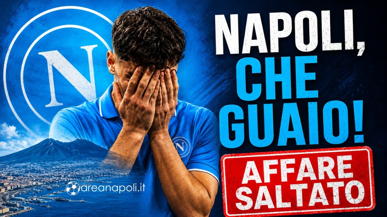 Napoli, che guaio! Affare saltato
