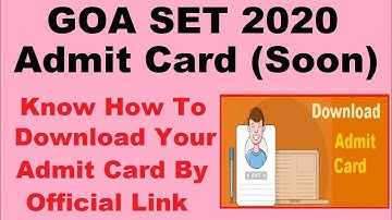 Goa SET 2020 Admit Card (Released) - Know How To Download Goa SET Admit Card By Official Link