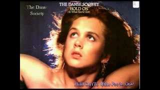 THE DANSE SOCIETY - HOLD ON (TO WHAT YOU&#39;VE GOT) [1986] Yko