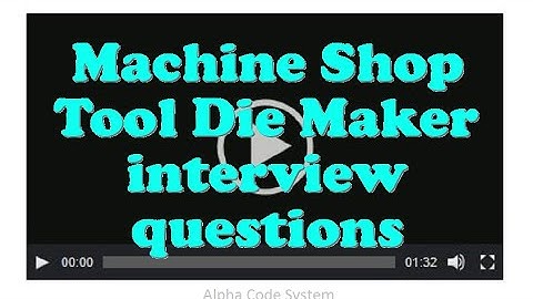 Machine Shop Tool Die Maker interview questions