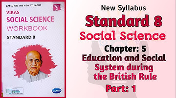 Std-8 S.S. |Ch: 5 Education and Social System during the British Rule|Part 1|Workbook Solution |gseb
