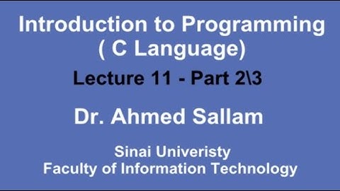 Introduction to Programming ( C Language - مقدمة في البرمجة ( لغة السي - Lecture 11 Part 2\3