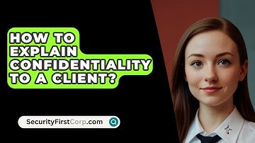 How To Explain Confidentiality To A Client? - SecurityFirstCorp.com