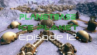 Planetbase Ice Planet Episode 12-Almost 300 colonists!