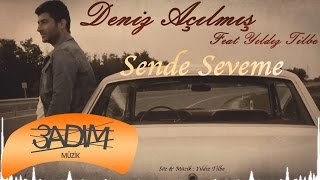 Deniz Açılmış feat Yıldız Tilbe - Sende Seveme ( Official Lyric Video ) Resimi