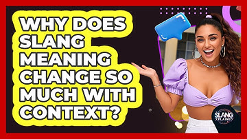 Why Does Slang Meaning Change So Much With Context? - SlangXplained