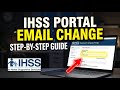 How to Change Email in IHSS Electronic Services Portal - Step by Step