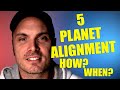 5 planet alignment when? how?