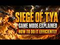 Siege Of Tya | Game Mode Explained &amp; How to do it Efficiently | Watcher Of Realms