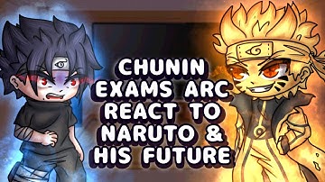 Chunin Exams Arc React to Naruto & His Future // Gacha React