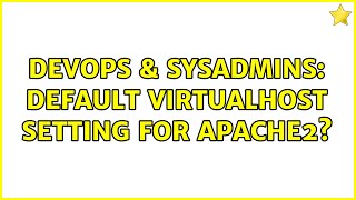 Famous DevOps & SysAdmins: Default virtualhost setting for apache2? (2 Solutions!!) Net Worth