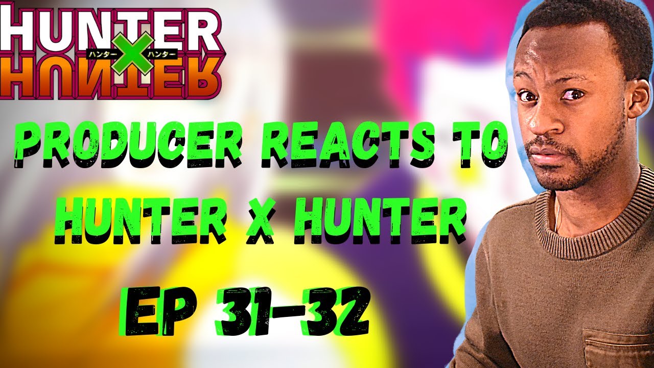 Producer Reacts To Hunter X Hunter Ep 31 32 Hisoka Vs Kastro Youtube