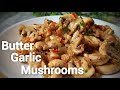 Butter garlic mushrooms  quick  easy mushrooms recipe