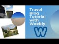 Travel Blog Tutorial with Weebly