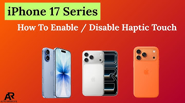 iPhone 17 Series – How To Enable / Disable Haptic Touch