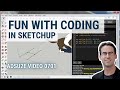 Fun With Coding in SketchUp (for All Ages) (ADSU2E Video 0701)