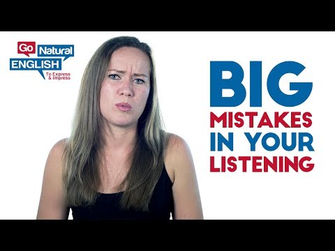 3 Big Mistakes in Your English Listening | Go Natural English