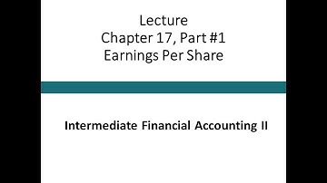 Lecture - Earnings Per Share, Part 1 (Intermediate Financial Accounting II)