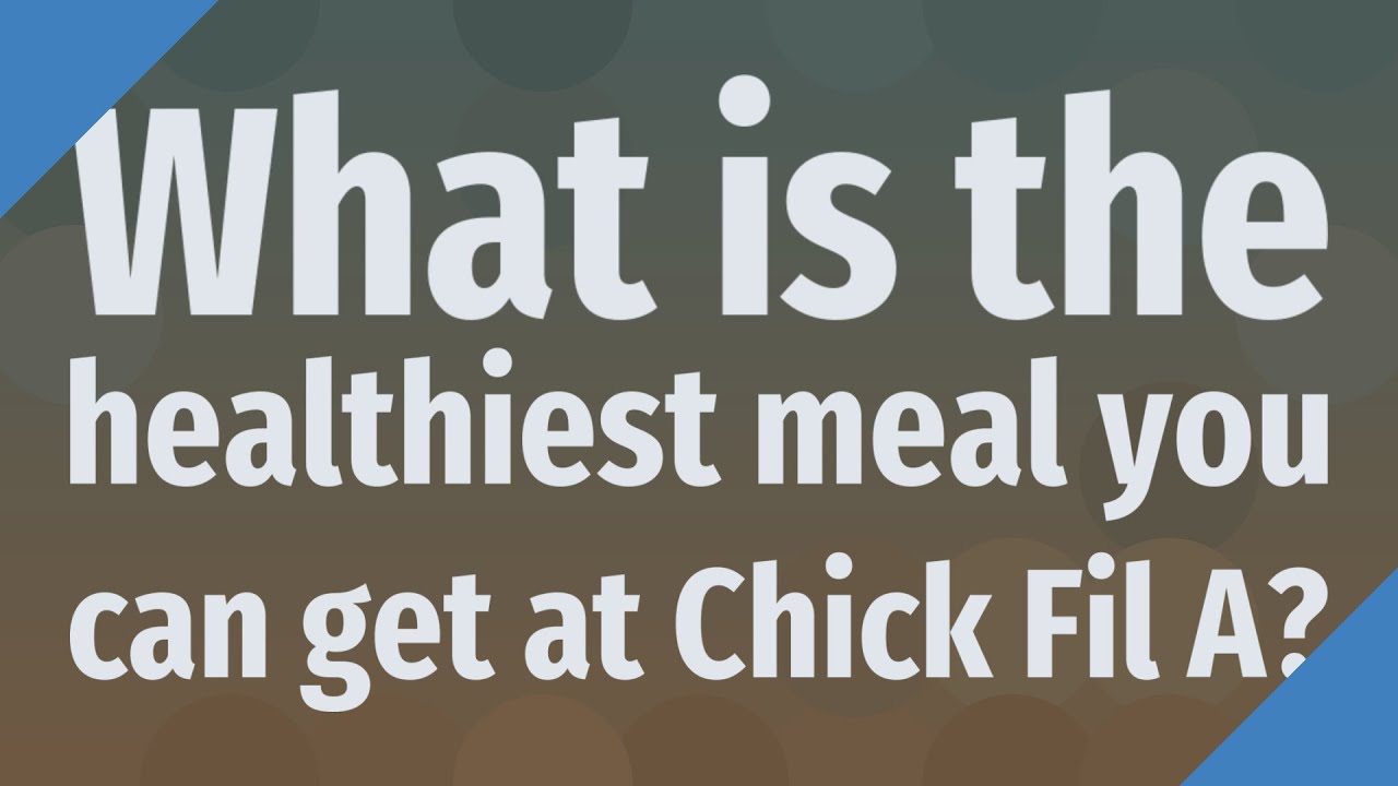 What is the healthiest meal you can get at Chick Fil A? YouTube