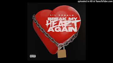 Lil Donald - Break  My Heart Again (Audio)