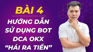 Bài 4: 30 Phút Tạo Bot DCA OKX “Hái Ra Tiền” Khi Trade Coin