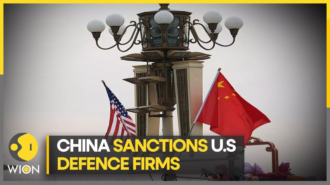 China sanctions lockheed Martin and a unit of Raytheon | Latest World News | English News | WION