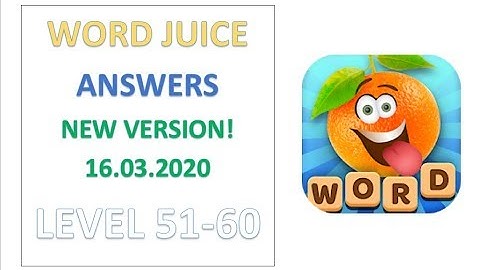 Word Juice Answers Level 51 52 53 54 55 56 57 58 59 60 Solution Gameplay Walkthrough
