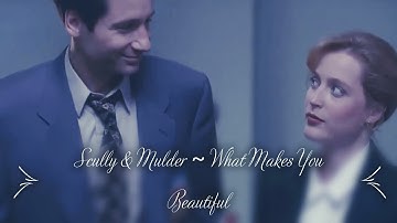 Scully & Mulder ~ What Makes You Beautiful