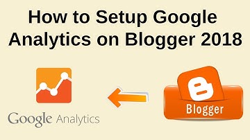 How to setup google analytics on blogger 2018