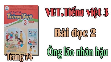 Vở bài tập tiếng việt lớp 3 sách cánh diều trang 74 | Bài đọc 2 Ông lão nhân hậu