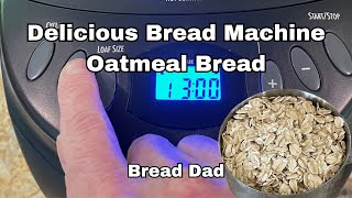 Bread Machine Oatmeal Bread - An Easy & Delicious Recipe (No Oven Required)