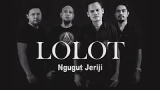 LOLOT Ngugut jeriji _ lirik