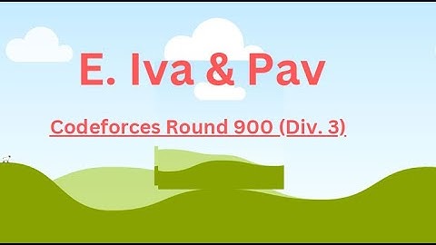 E. Iva & Pav || (Bangla||বাংলা) || Codeforces Round 900 (Div. 3)#rionmahmud
