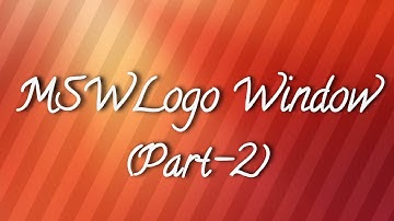 MSWLogo Window (Part-2)