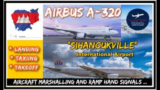 AIRBUS A320 | landing | Taxiing to Parking Stand | Takeoff | Sihanouk International Airport .