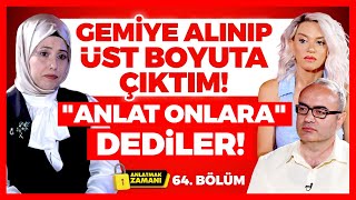 Gemiye Alınıp Üst Boyuta Çıktım! &quot;Anlat Onlara&quot; Dediler! Bu Bilgiler Bana Orada Verildi!  Anlatmak Z