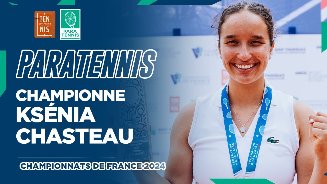 ??️ Ksénia Chasteau championne de France de tennis-fauteuil 2024 | FFT