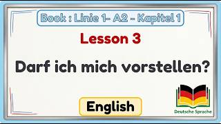 Lesson 3 ~ Book: Linie 1- A2- Kapitel 1- Darf ich mich vorstellen