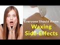 Wax Side Effects, Everyone Should Know Before Wax | hair removal, Sede Effect Remove Facial Hair