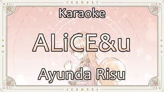 【Karaoke ver. / off vocal】ALiCE&u - Ayunda Risu