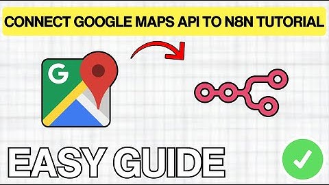 How to Connect Google Maps API to n8n (EASY GUIDE) 2026