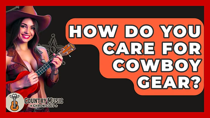 How Do You Care For Cowboy Gear? - Country Music Chronicles