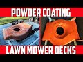 Powder Coating A Lawn Mower Deck And A New Project