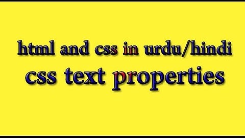 HTML and CSS Tutorial in Urdu/Hindi 2016 - css text properties