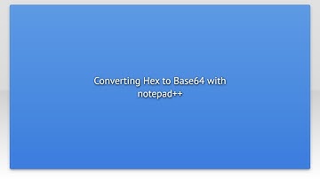 Converting Hex to Base64 with notepad++