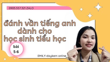 Đánh Vần Tiếng Anh Học Sinh Tiểu Học Bài 5,6| nhận video khóa học tại đây