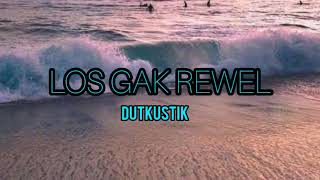 LOS GAK REWEL || Dutkustik (Lyrics)